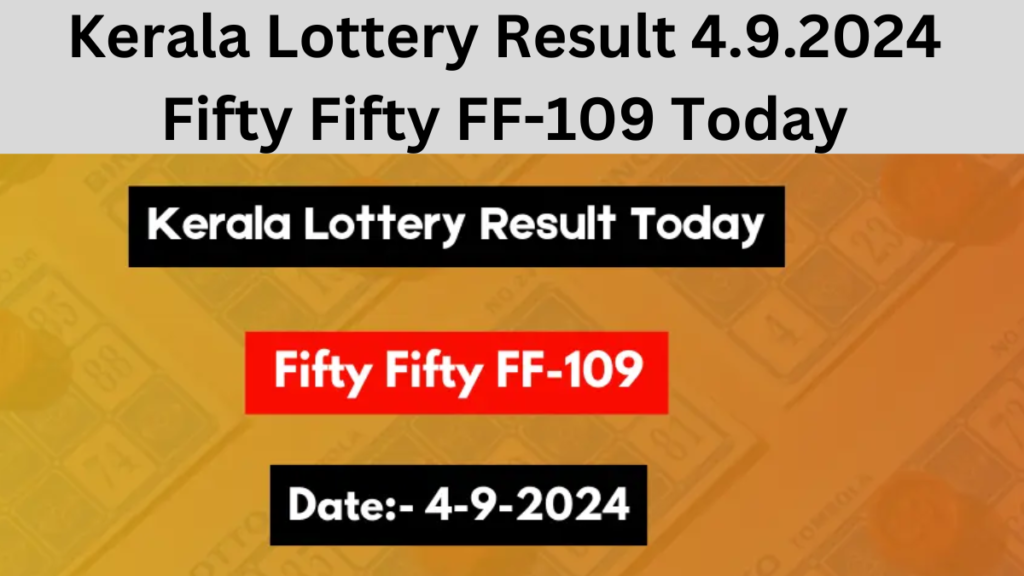 Kerala Lottery Result 4.9.2024 Fifty Fifty FF-109 Today