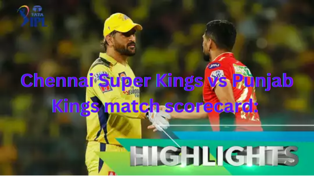 Chennai Super Kings vs Punjab Kings match scorecard: 